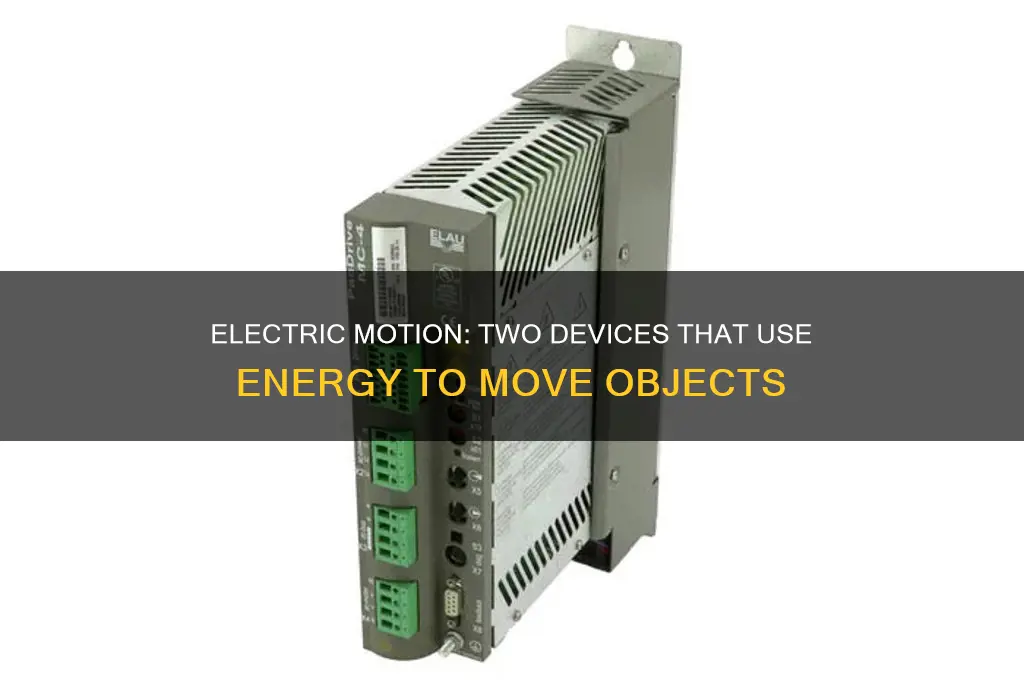 which two objects use electrical energy to move an object