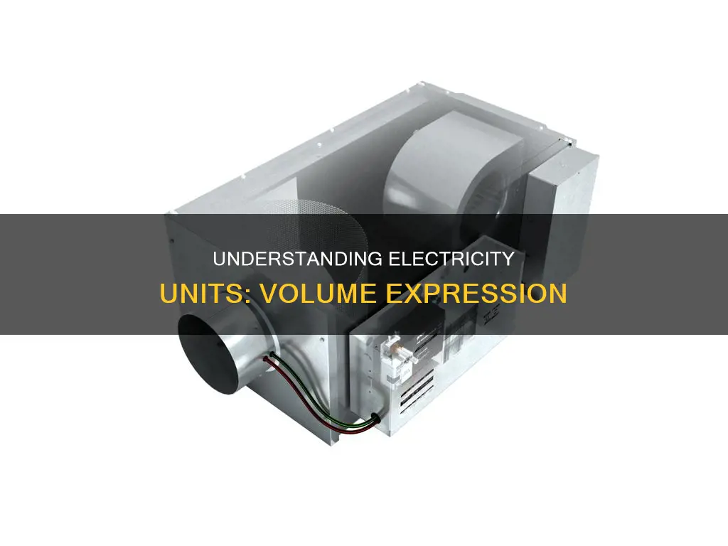 which unit of electricity expresses the volume