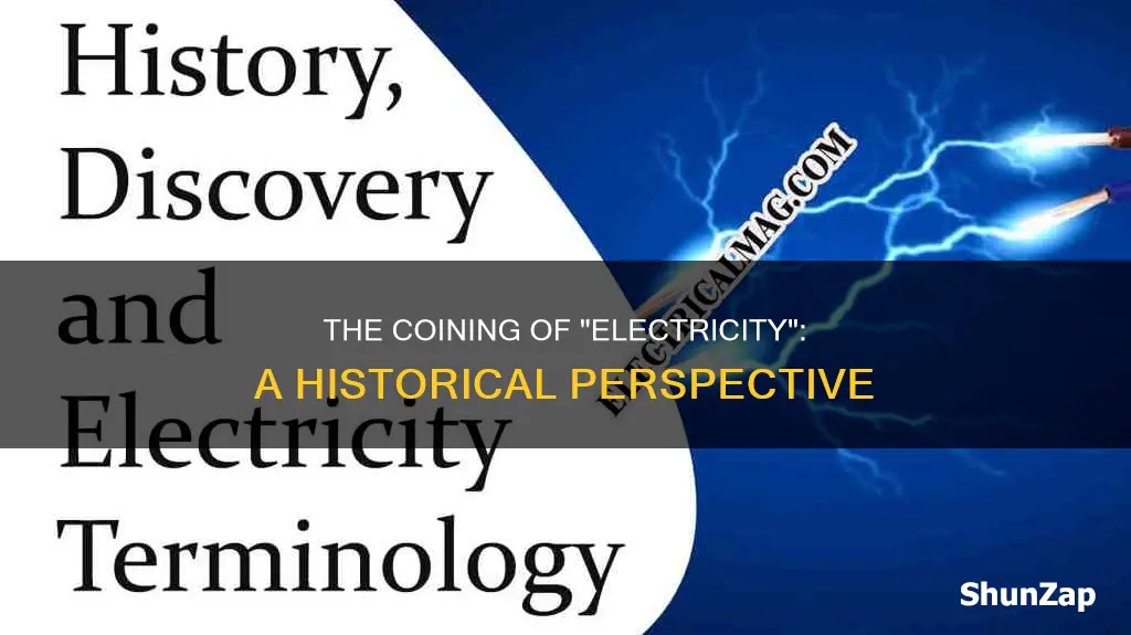 who created the term electricity and when