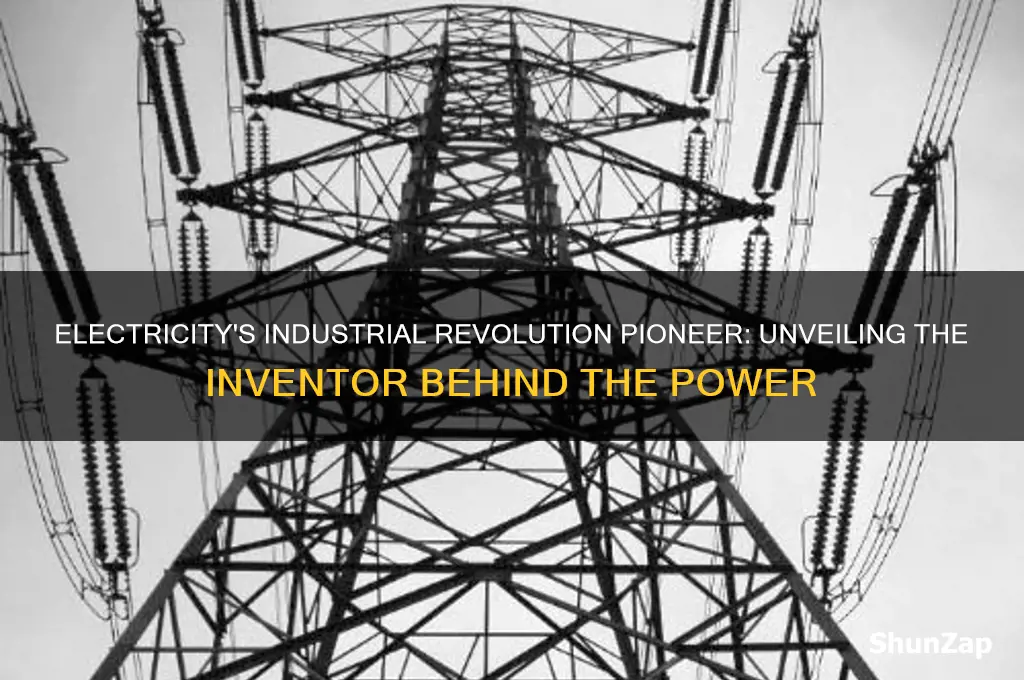 who invented the use of electricity during the industrial revolution
