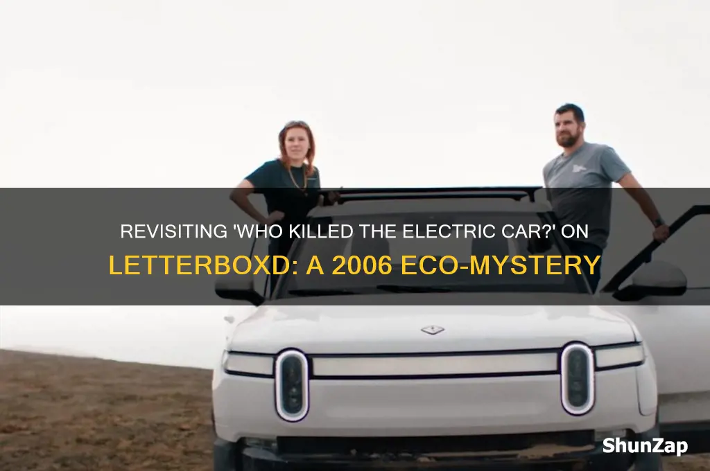 who killed the electric car 2006 movie letterboxd