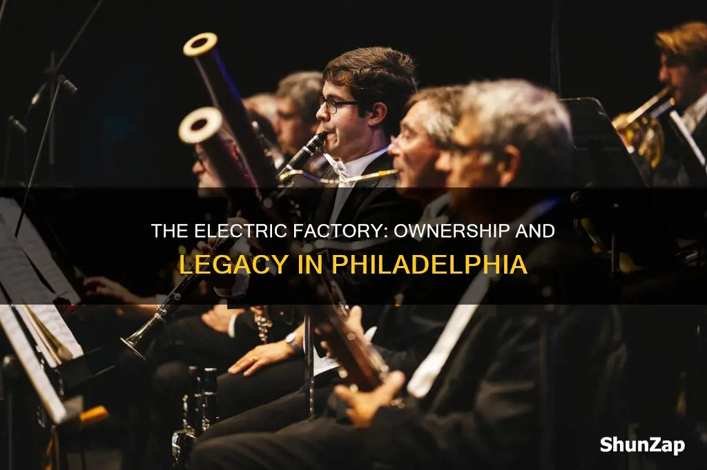 who owns the electric factory in philadelphia