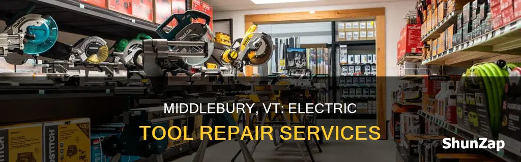 who repair electric tools in middlebury vt