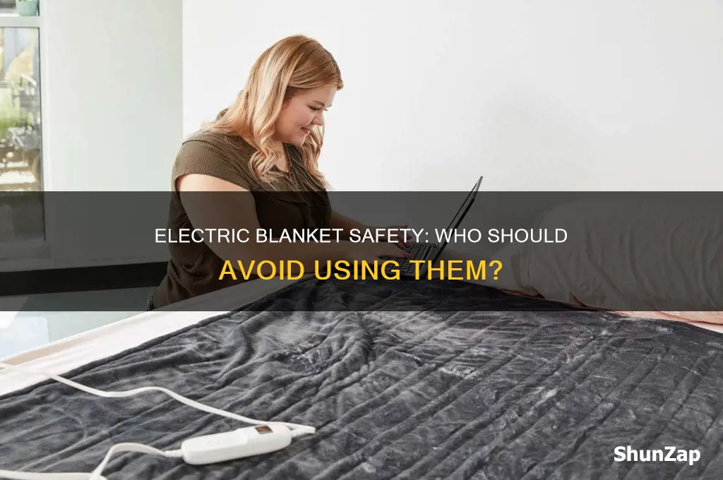 who should not use an electric blanket