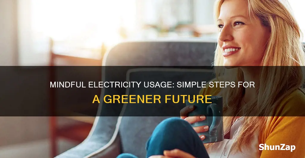 who to be more mindful about electricity