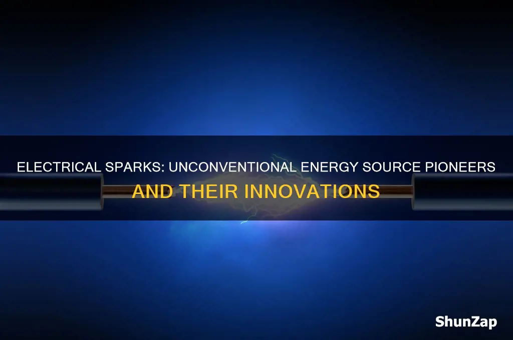 who used electrical sparks as source of energy