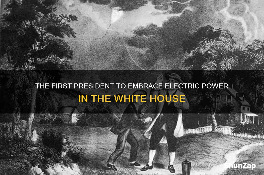 who was the first president to use electricity