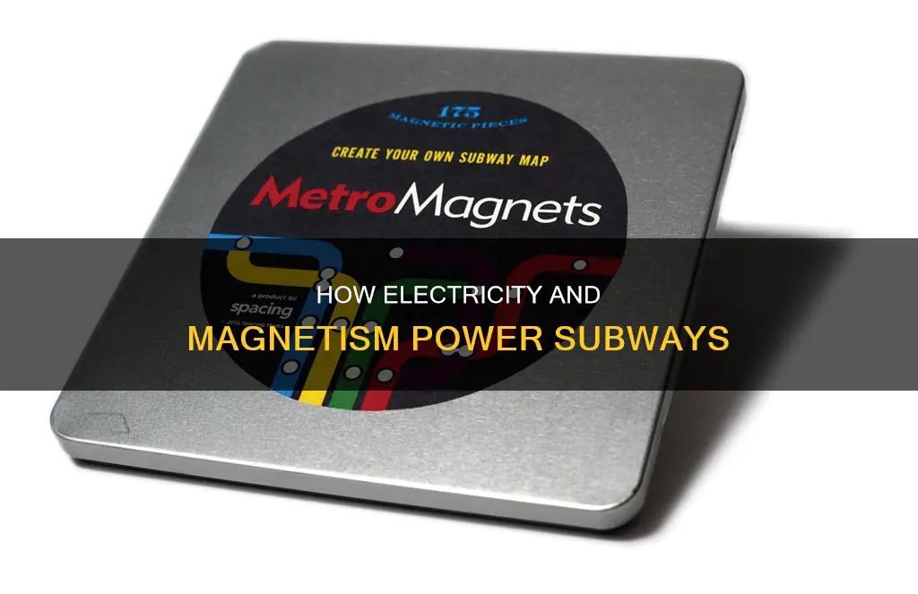 why a subway has electricity and magnetism