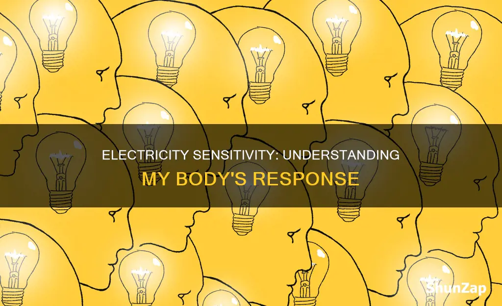 why am i so sensitive to electricity