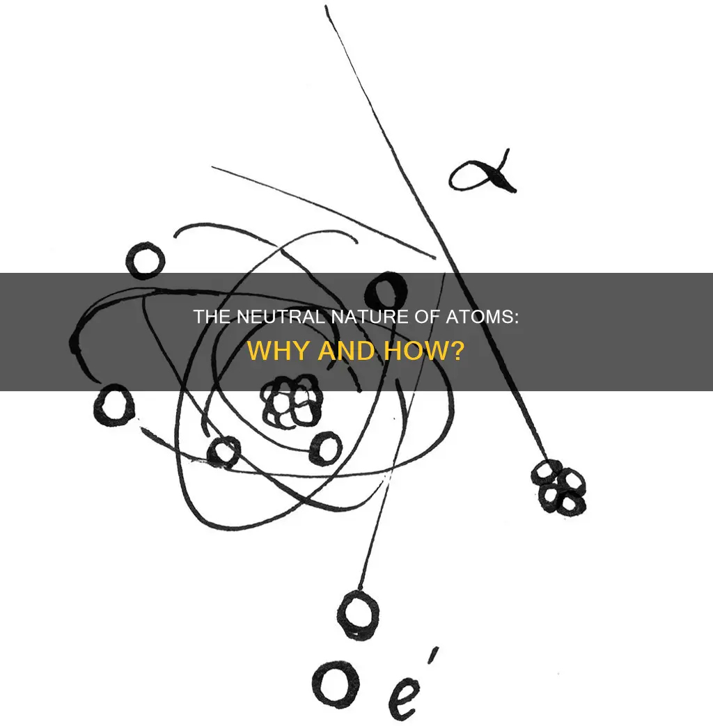 why are atoms of elements electrically neutral