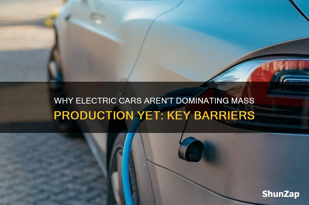 why are electric cars not being mass produced