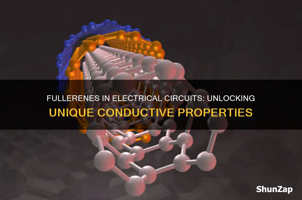 why are fullerenes used in electrical circuits