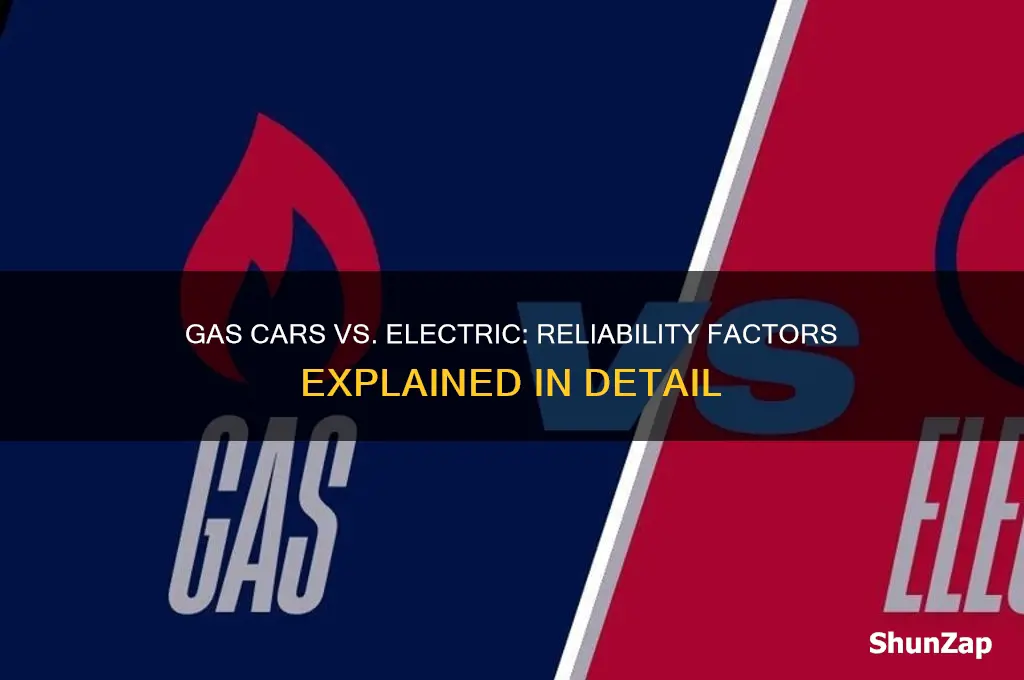 why are gas cars more reliable than electric