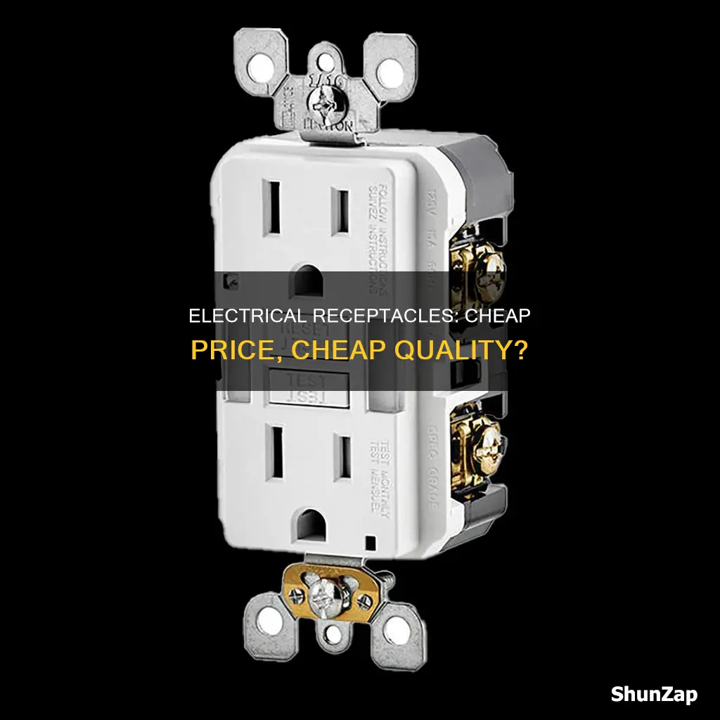 why are some electrical receptacle really cheap