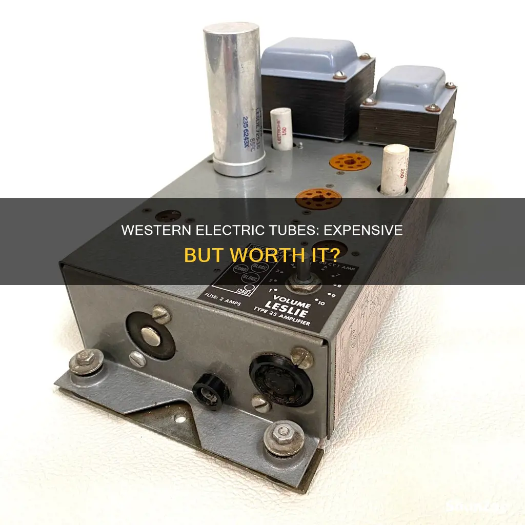 why are western electric tubes so expensive
