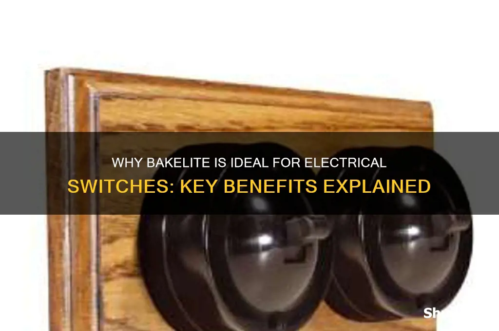 why bakelite is used for making electrical switches
