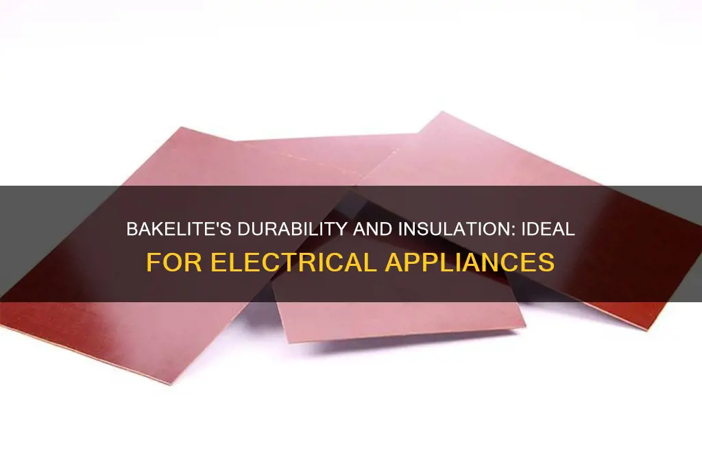 why bakelite is used in electrical appliances