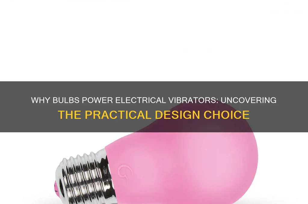 why bulb is used in electrical vibrator