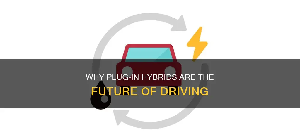 why buy a plug in hybrid electric vehicle