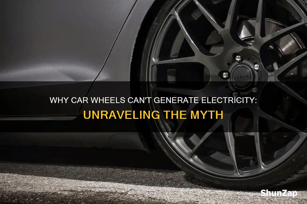 why can t car wheels generate electricity