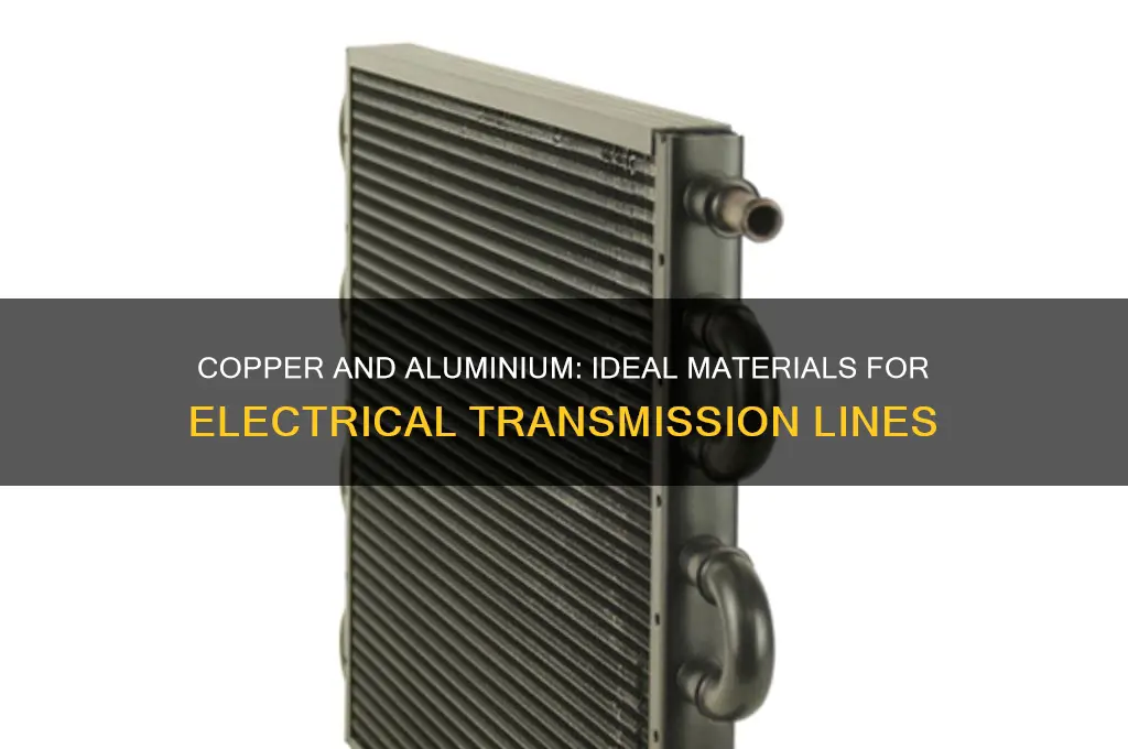 why copper and aluminium are used for electrical transmission lines