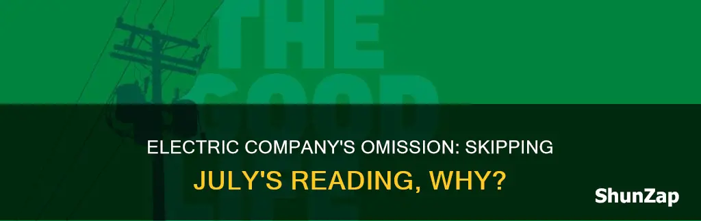 why did electric company skip july reading