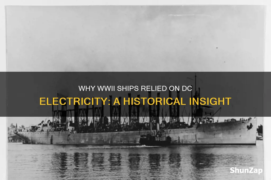 why did wwii ships use dc electricity