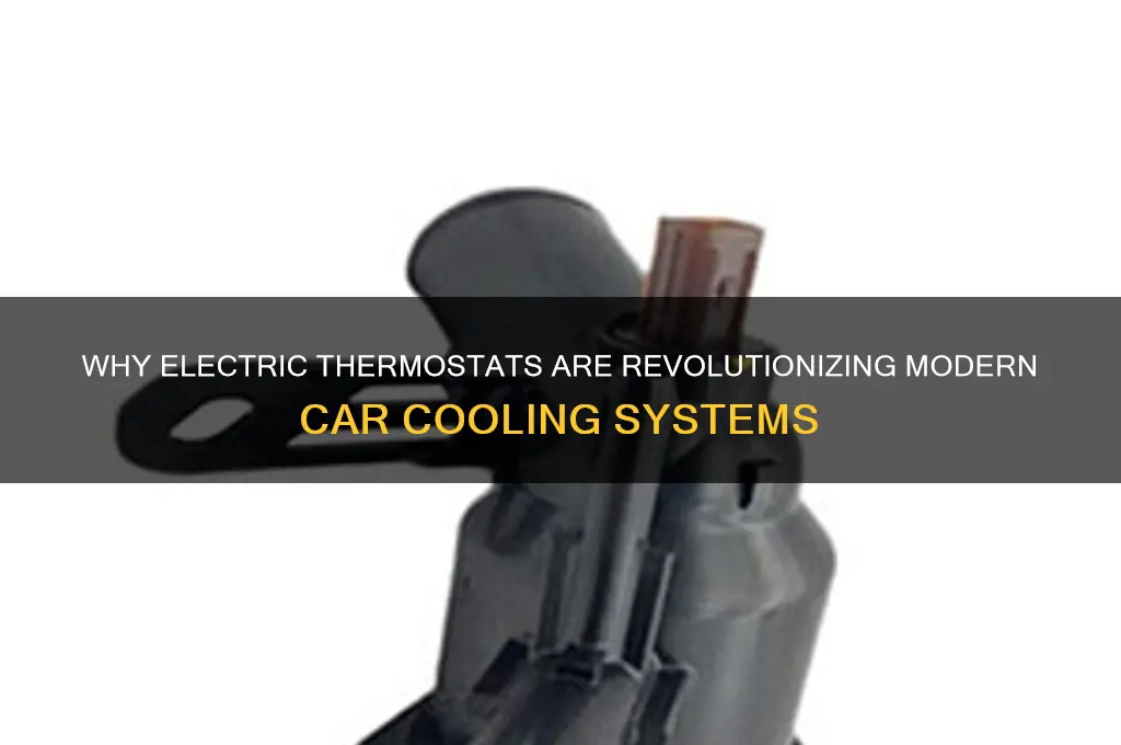 why do cars use electric themostats