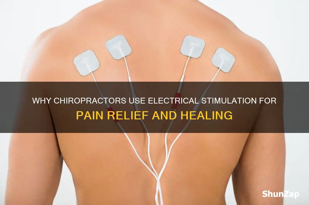 why do chiropractors use electrical stimulation