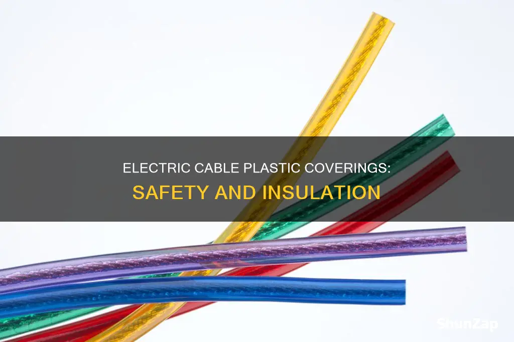 why do electric cables have plastic coverings