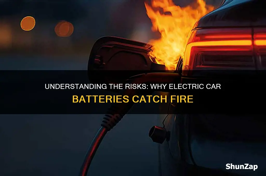 why do electric car batteries catch fire