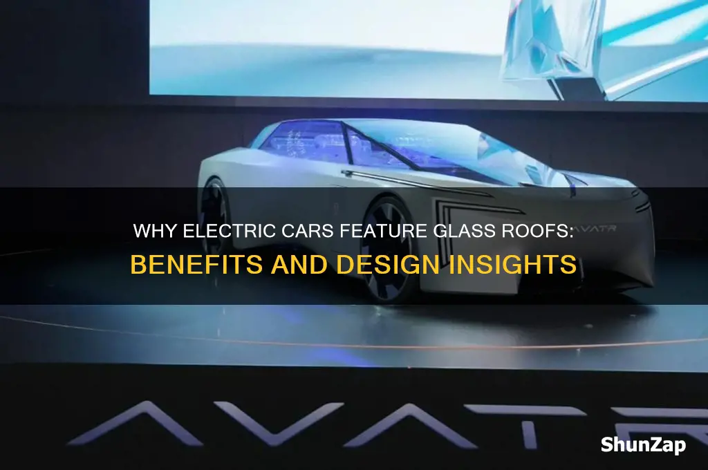why do electric cars have glass roofs