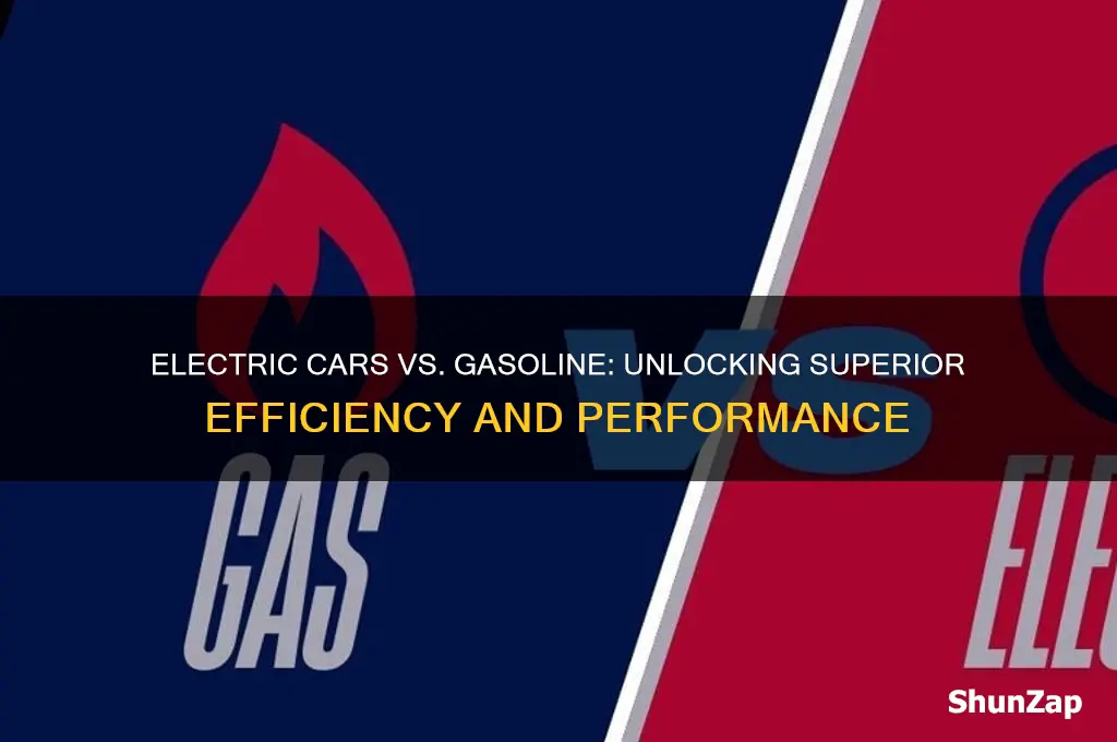 why do electric cars have higher efficiency than gasoline-powered cars