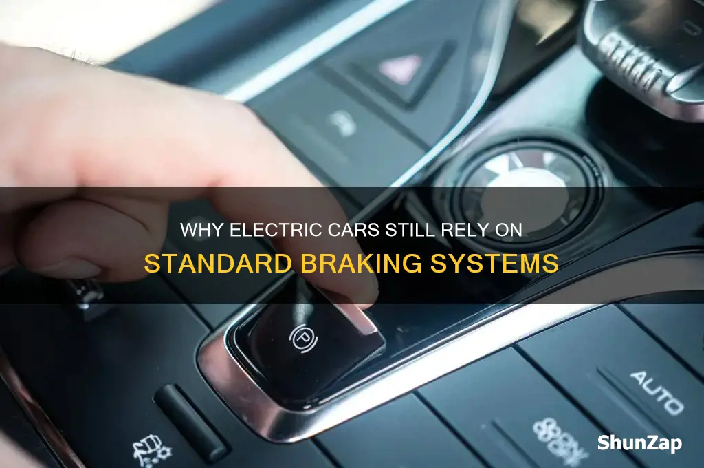 why do electric cars have standard brakes