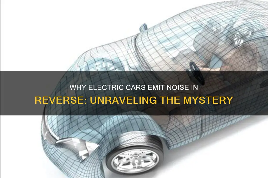 why do electric cars make a noise in reverse