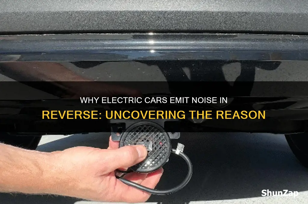 why do electric cars make noise in reverse