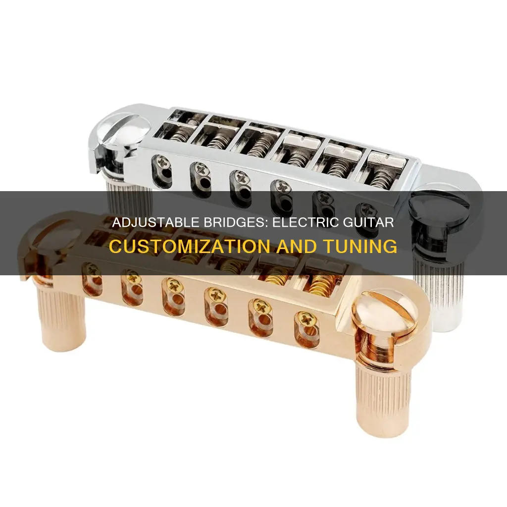 why do electric guitars have adjustable bridge