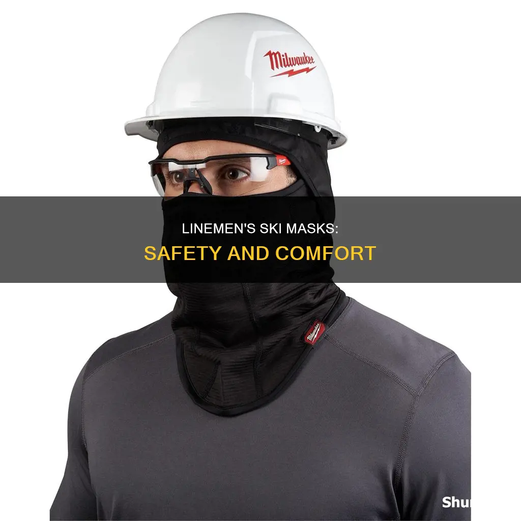why do electric linemen wear ski masks