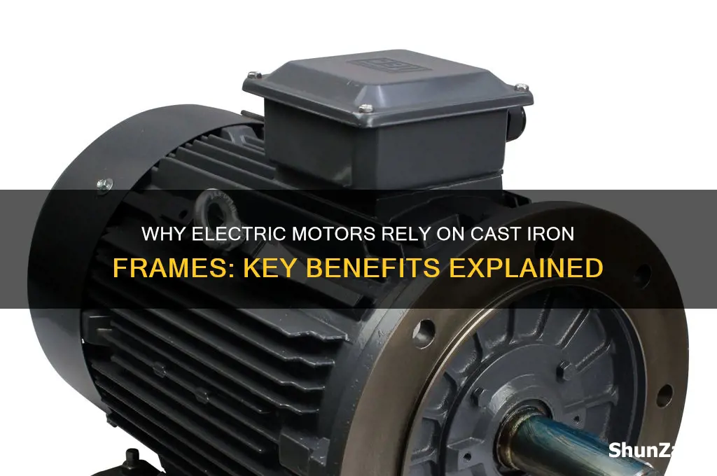 why do electric motors use cast iron frames