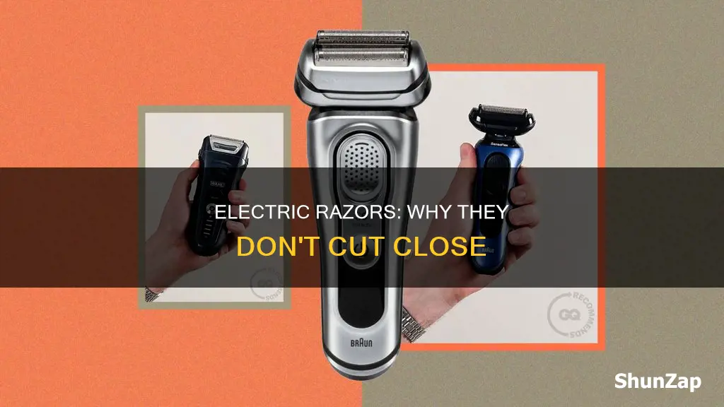 why do electric razors not cut close