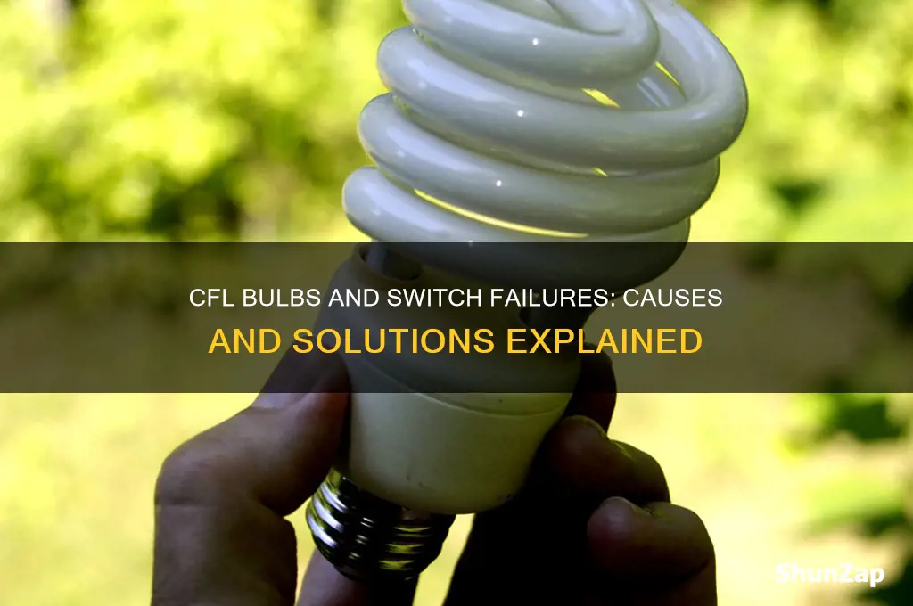 why do electrical light switches fail when using cfl bulbs