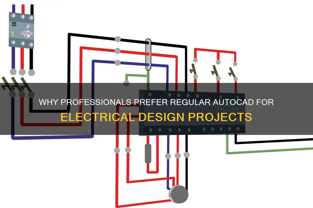 why do people use regular autocad for electrical