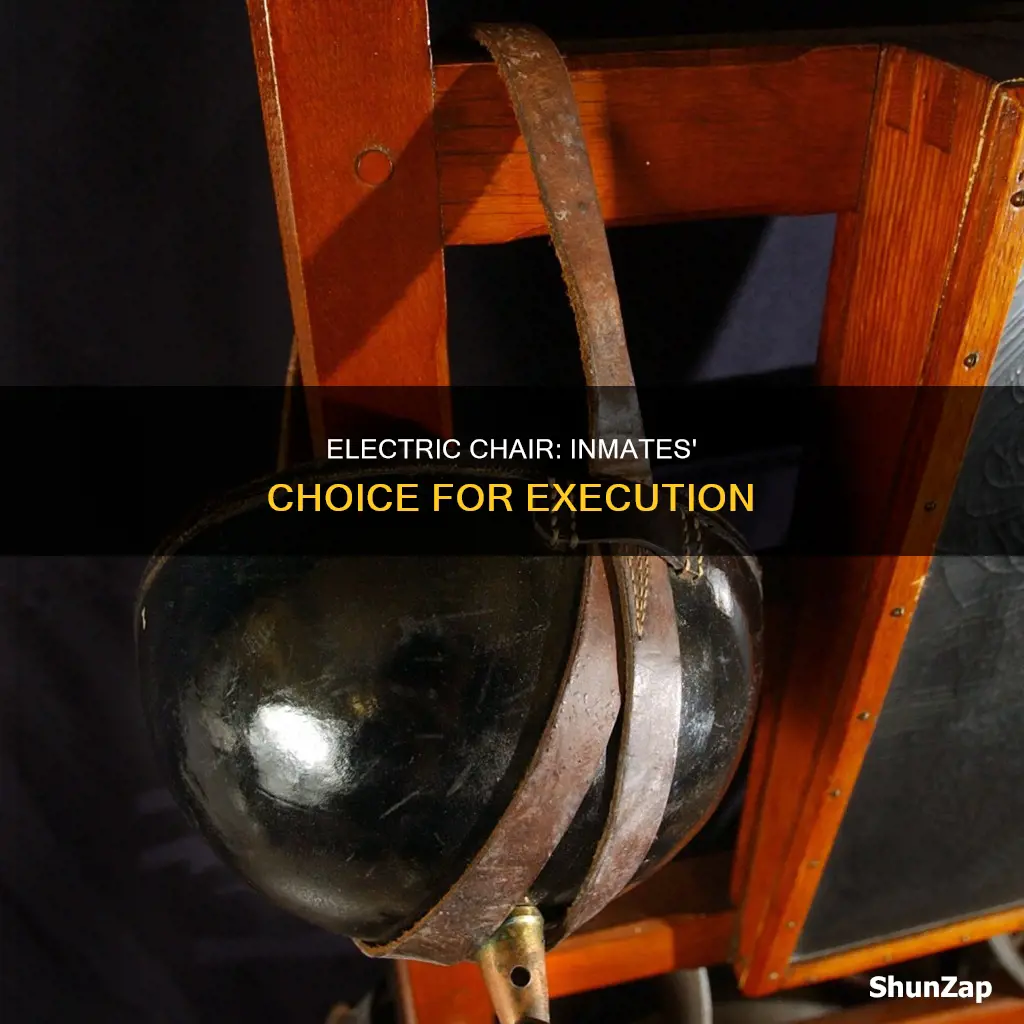 why do some inmates choose electric chair