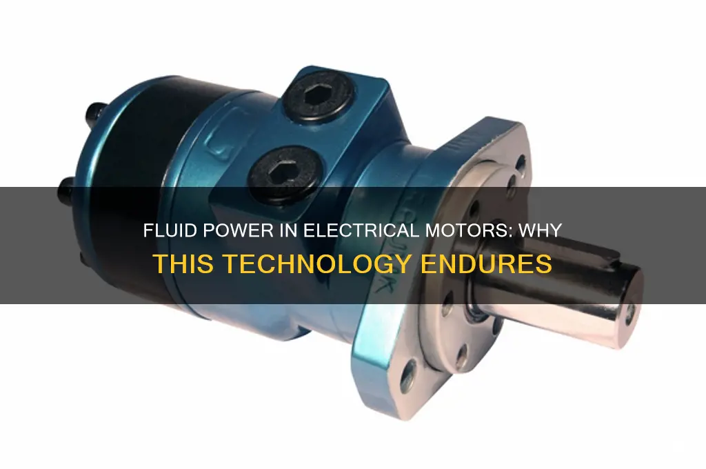 why do we still use fluids to power electrical motors