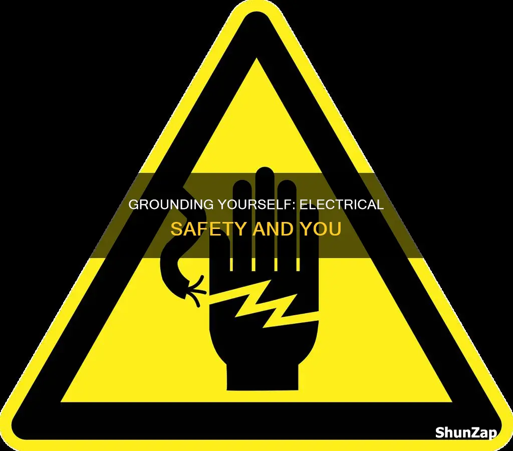 why do you ground yourself during electrical