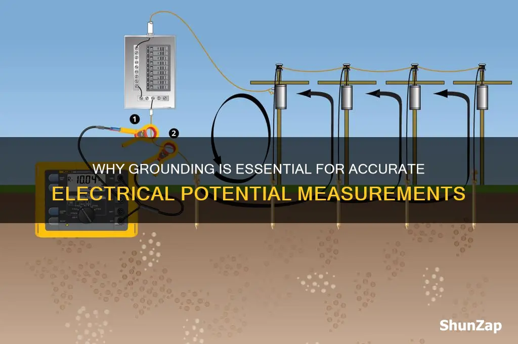 why do you use a ground when measuring electrical potential