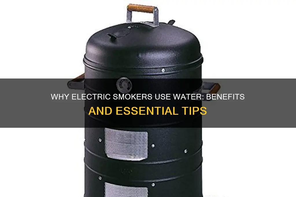 why does electric smoker use water