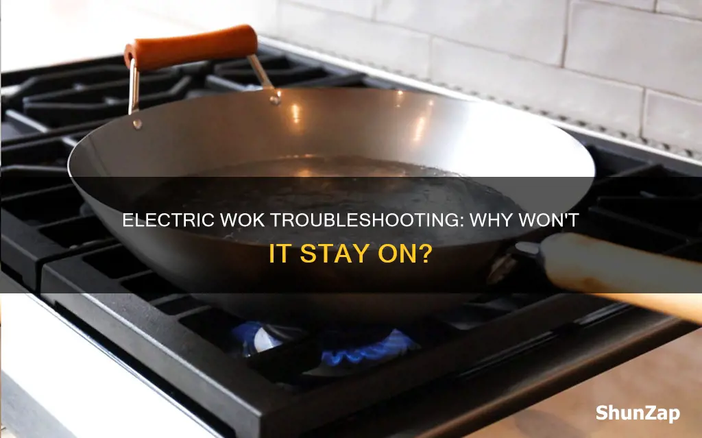why does electric wok not stay running