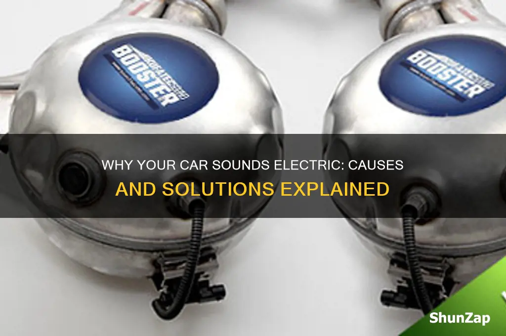 why does my car sound electric