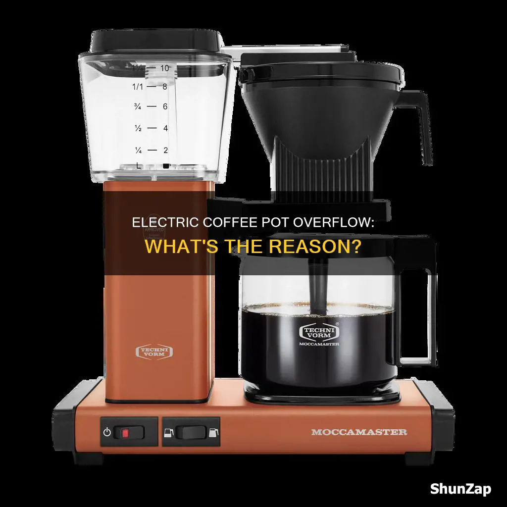 why does my electric coffee pot overflow